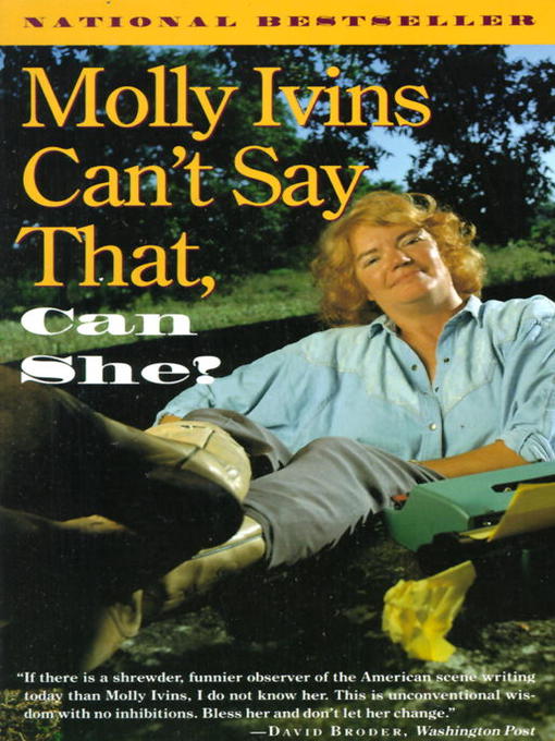 Title details for Molly Ivins Can't Say That, Can She? by Molly Ivins - Available